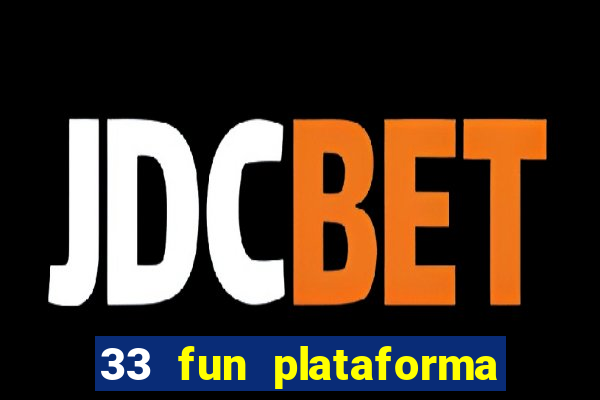 33 fun plataforma de jogos